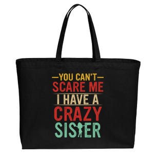 You Cant Scare Me I Have A Crazy Sister Funny Brother Cotton Canvas Jumbo Tote