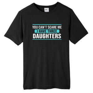 You Can't Scare Me I Have Three Daughters Tall Fusion ChromaSoft Performance T-Shirt