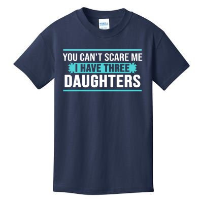 You Can't Scare Me I Have Three Daughters Kids T-Shirt