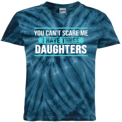 You Can't Scare Me I Have Three Daughters Kids Tie-Dye T-Shirt