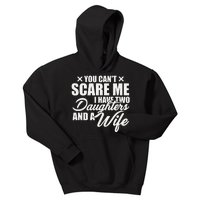 You Cant Scare Me I Have Two Daughters And A Wife Funny Dad  Kids Hoodie