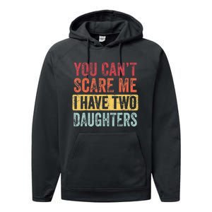 You Can't Scare Me I Have Two Daughters Retro Funny Dad Gift  Performance Fleece Hoodie