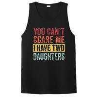 You Can't Scare Me I Have Two Daughters Retro Funny Dad Gift  PosiCharge Competitor Tank