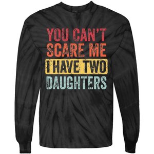 You Can't Scare Me I Have Two Daughters Retro Funny Dad Gift  Tie-Dye Long Sleeve Shirt