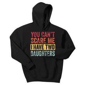 You Can't Scare Me I Have Two Daughters Retro Funny Dad Gift  Kids Hoodie