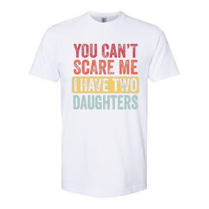 You Can't Scare Me I Have Two Daughters Retro Funny Dad Gift  Softstyle CVC T-Shirt