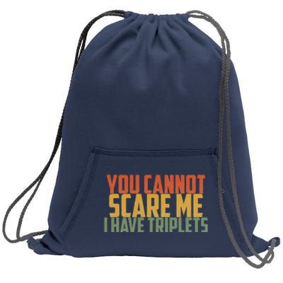 You Cannot Scare Me I Have Triplets Vintage Retro Father Day Sweatshirt Cinch Pack Bag