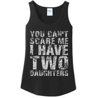 You Can't Scare Me I Have Two Daughters Dad Father Day Ladies Essential Tank