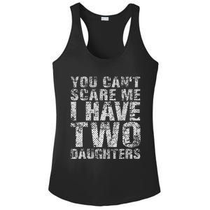 You Can't Scare Me I Have Two Daughters Dad Father Day Ladies PosiCharge Competitor Racerback Tank