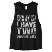 You Can't Scare Me I Have Two Daughters Dad Father Day Women's Racerback Cropped Tank