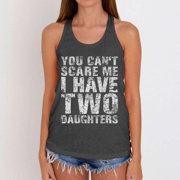 You Can't Scare Me I Have Two Daughters Dad Father Day Women's Knotted Racerback Tank