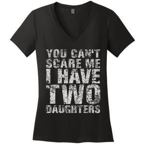 You Can't Scare Me I Have Two Daughters Dad Father Day Women's V-Neck T-Shirt