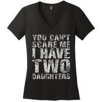 You Can't Scare Me I Have Two Daughters Dad Father Day Women's V-Neck T-Shirt