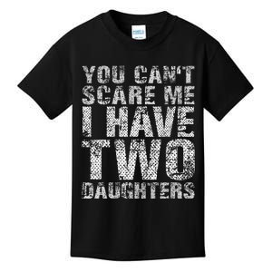 You Can't Scare Me I Have Two Daughters Dad Father Day Kids T-Shirt