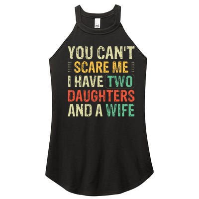 You Cant Scare Me I Have Two Daughters And A Wife Women’s Perfect Tri Rocker Tank