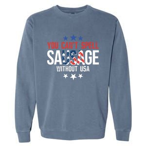 You Cant Spell Sausage Without Usa Gift Garment-Dyed Sweatshirt