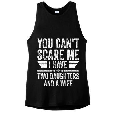 You Cant Scare Me I Have Two Daughters And A Wife Ladies PosiCharge Tri-Blend Wicking Tank