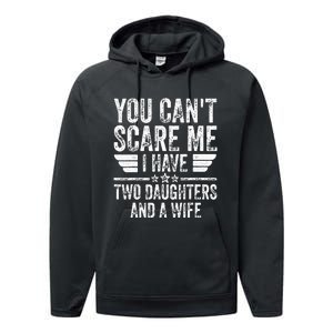 You Cant Scare Me I Have Two Daughters And A Wife Performance Fleece Hoodie