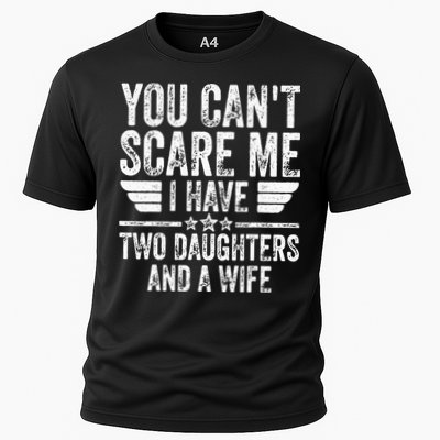 You Cant Scare Me I Have Two Daughters And A Wife Performance Shirt