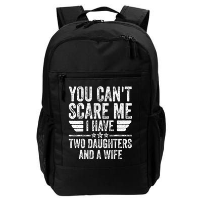 You Cant Scare Me I Have Two Daughters And A Wife Backpack