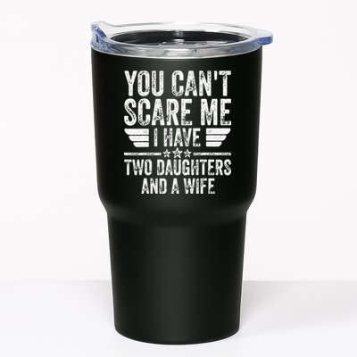 You Cant Scare Me I Have Two Daughters And A Wife Tumbler