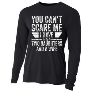 You Cant Scare Me I Have Two Daughters And A Wife Cooling Performance Long Sleeve Crew