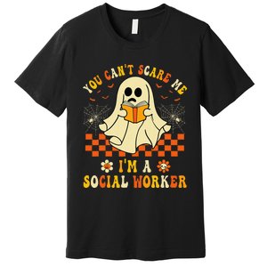 You CanT Scare Me IM A School Social Worker Halloween Premium T-Shirt