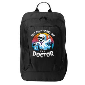 You CanT Scare Me IM A Doctor Halloween Ghost Doctor City Backpack