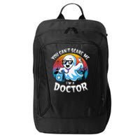 You CanT Scare Me IM A Doctor Halloween Ghost Doctor City Backpack