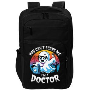 You CanT Scare Me IM A Doctor Halloween Ghost Doctor Impact Tech Backpack