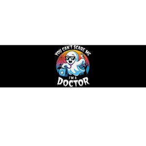 You CanT Scare Me IM A Doctor Halloween Ghost Doctor Bumper Sticker