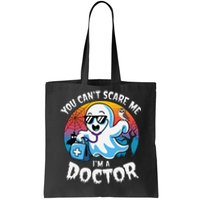 You CanT Scare Me IM A Doctor Halloween Ghost Doctor Tote Bag