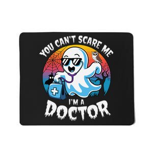 You CanT Scare Me IM A Doctor Halloween Ghost Doctor Mousepad