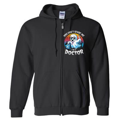 You CanT Scare Me IM A Doctor Halloween Ghost Doctor Full Zip Hoodie