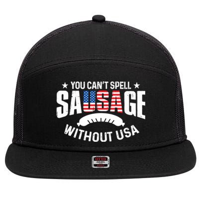 You Cant Spell Sausage Without Usa 4th July Gift Funny Gift 7 Panel Mesh Trucker Snapback Hat