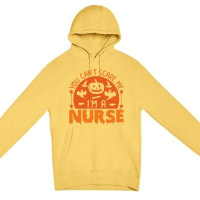 You Cant Scare Me Im A Nurse Funny Halloween Nurse Funny Gift Premium Pullover Hoodie