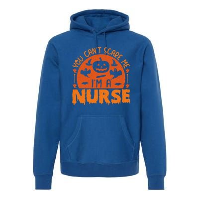 You Cant Scare Me Im A Nurse Funny Halloween Nurse Funny Gift Premium Hoodie