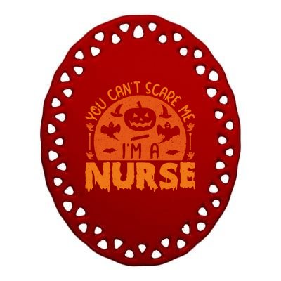 You Cant Scare Me Im A Nurse Funny Halloween Nurse Funny Gift Ceramic Oval Ornament