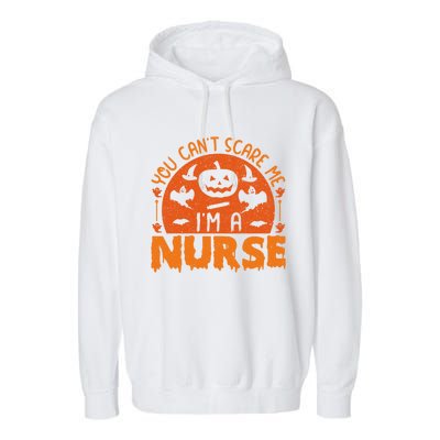 You Cant Scare Me Im A Nurse Funny Halloween Nurse Funny Gift Garment-Dyed Fleece Hoodie