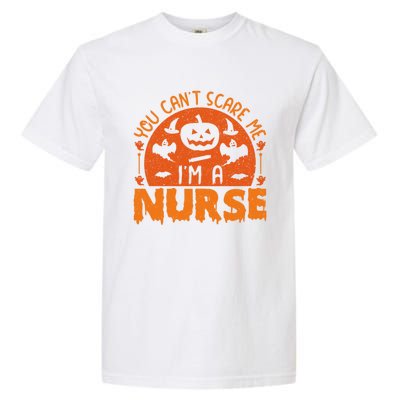 You Cant Scare Me Im A Nurse Funny Halloween Nurse Funny Gift Garment-Dyed Heavyweight T-Shirt