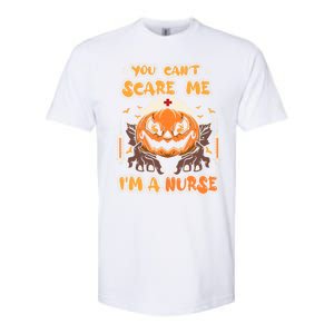 You Cant Scare Me Im A Nurse Funny Halloween Nurse Costume Funny Gift Softstyle CVC T-Shirt