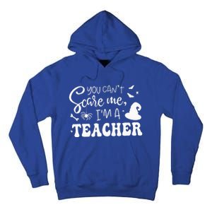 You CanT Scare Me IM A Teacher Halloween Costume Tall Hoodie