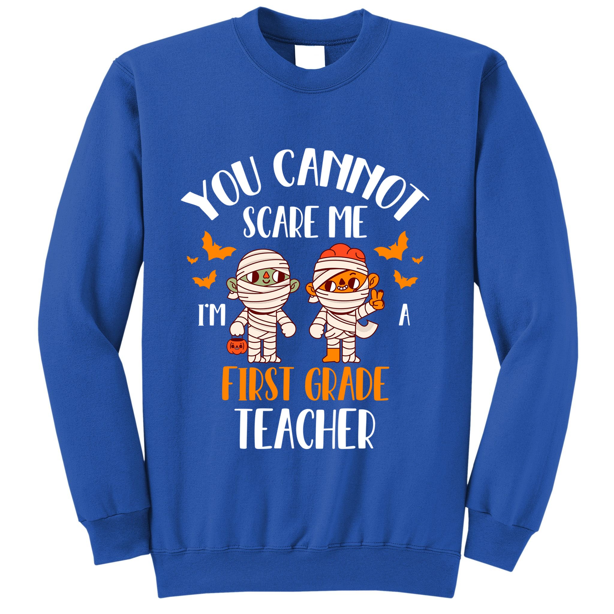 You CanT Scare Me IM A 1st Grade Teacher Cute Mummy Ghost Gift Sweatshirt