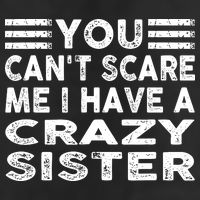 You CanT Scare Me I Have A Crazy Sister Funny Quotes Adult Drive Performance Visor