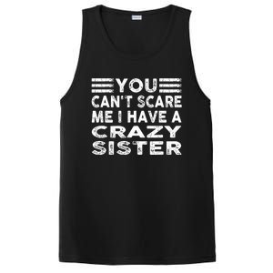 You CanT Scare Me I Have A Crazy Sister Funny Quotes PosiCharge Competitor Tank