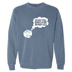 You Cant Spell Sausage Without Usa Wonder Funny Joke Cool Gift Garment-Dyed Sweatshirt