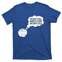 You Cant Spell Sausage Without Usa Wonder Funny Joke Cool Gift T-Shirt