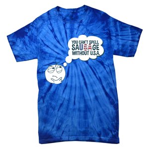 You Cant Spell Sausage Without Usa Wonder Funny Joke Cool Gift Tie-Dye T-Shirt