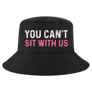 You CanT Sit With Us Sarcasm Humor Cool Comfort Performance Bucket Hat