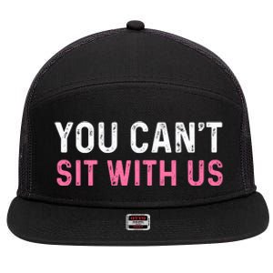 You CanT Sit With Us Sarcasm Humor 7 Panel Mesh Trucker Snapback Hat